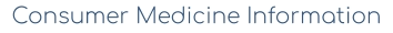 Consumer Medicine Information