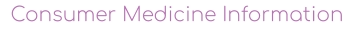 Consumer Medicine Information